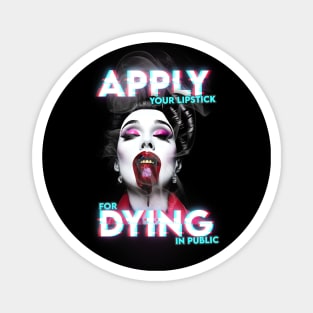 Apply Your Lipstick For Dying In Public Magnet